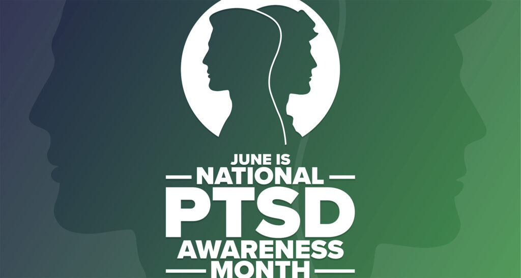 June Is National PTSD Awareness Month Find Resources to Help Manage